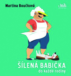 ŠÍLENÁ BABIČKA DO KAŽDÉ RODINY